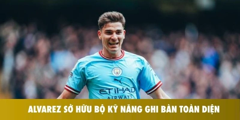 Tiền Đạo Siêu Đẳng Julian Alvarez: Người Hùng Đưa Atletico Áp Sát Bán Kết C1 2 Alvarez sở hữu bộ kỹ năng ghi bàn toàn diện