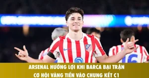 arsenal huong loi khi barca bai tran co hoi vang tien vao chung ket c1