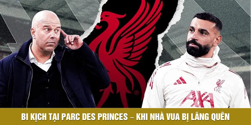 Salah Bị Bỏ Rơi Ở Trận Thua Của Liverpool Trước PSG? 1 Bi kịch tại Parc des Princes – Khi nhà vua bị lãng quên