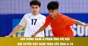 cdv dong nam a phan ung du doi khi tuyen viet nam thua soc nga 0 14