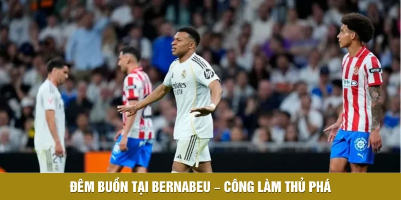 Đêm buồn tại Bernabeu – Công làm thủ phá