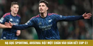 Hạ Gục Sporting, Arsenal Đặt Một Chân Vào Bán Kết Cup C1