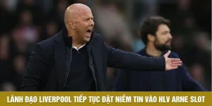Lãnh Đạo Liverpool Tiếp Tục Đặt Niềm Tin Vào HLV Arne Slot