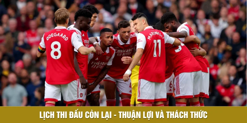 Arsenal Cần Những Điều Kiện Gì Để Vô Địch Premier League? 3 Lịch thi đấu còn lại - Thuận lợi và thách thức