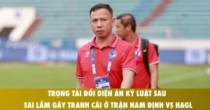 trong tai doi dien an ky luat sau sai lam gay tranh cai o tran nam dinh vs hagl