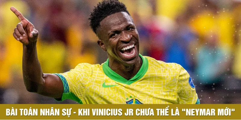Bài toán nhân sự - Khi Vinicius Jr chưa thể là "Neymar mới" Bài toán nhân sự - Khi Vinicius Jr chưa thể là "Neymar mới"