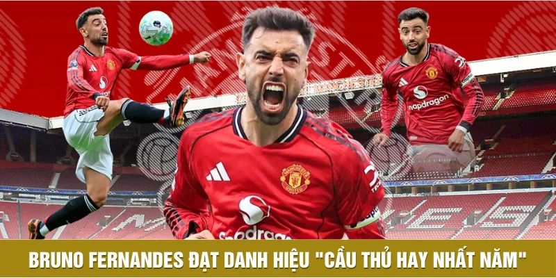 Bruno Fernandes Vinh Dự Đạt Danh Hiệu "Cầu Thủ Hay Nhất Năm"