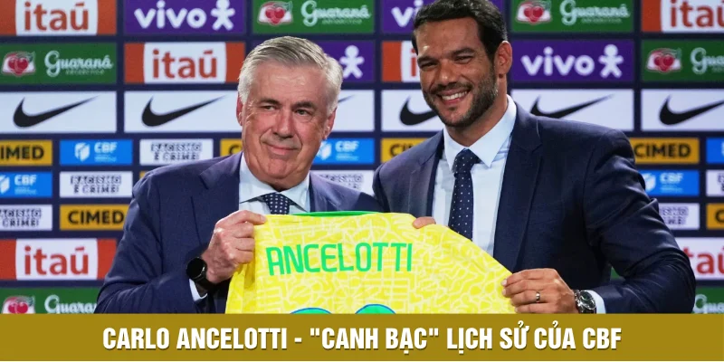 Carlo Ancelotti - "Canh bạc" lịch sử của CBF Carlo Ancelotti - "Canh bạc" lịch sử của CBF
