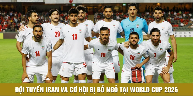 Đội Tuyển Iran Và Cơ Hội Đị Bỏ Ngỏ Tại World Cup 2026