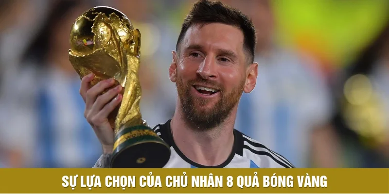 Sự lựa chọn của chủ nhân 8 Quả bóng vàng Sự lựa chọn của chủ nhân 8 Quả bóng vàng