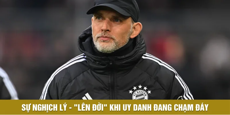Sự nghịch lý - "Lên đời" khi uy danh đang chạm đáy Sự nghịch lý - "Lên đời" khi uy danh đang chạm đáy