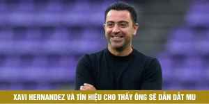Xavi Hernandez Và Tín Hiệu Cho Thấy Ông Sẽ Dẫn Dắt Man United